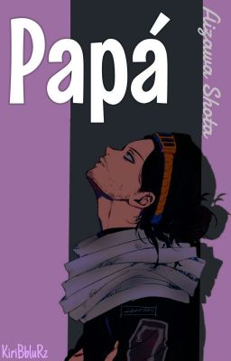 Papá [ Aizawa Shota ] 