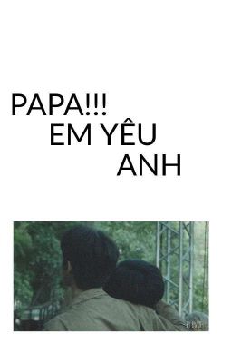 Papa! Em yêu anh. |Brightwin|