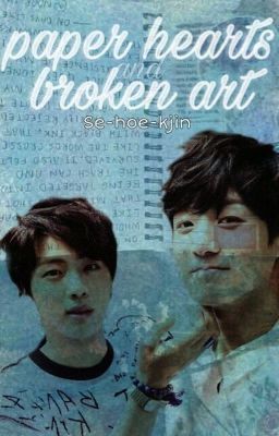 Paper Hearts and Broken Art| k.s.j. + j.j.k.