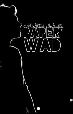 Paper Wad [REWRITING/EDITING]