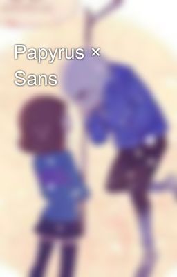 Papyrus × Sans