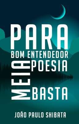 Para bom entendedor, meia poesia basta