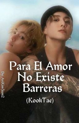 Para El Amor No Existe Barreras ( KookTae ) EMISIÓN 