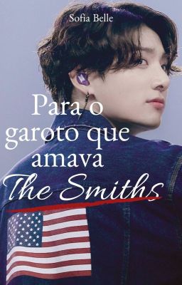 Para o garoto que amava The Smiths.