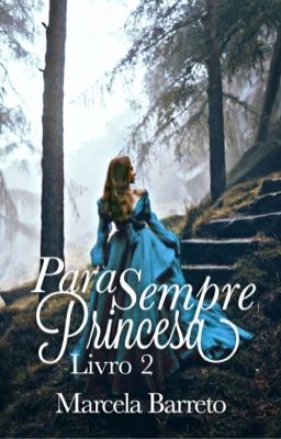 Para Sempre Princesa || Livro 2 [Em Andamento]