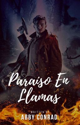 Paraíso En Llamas © [Libro 2]  #Wattys2018 #PGP2018