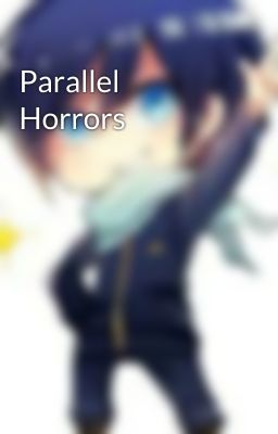 Parallel Horrors