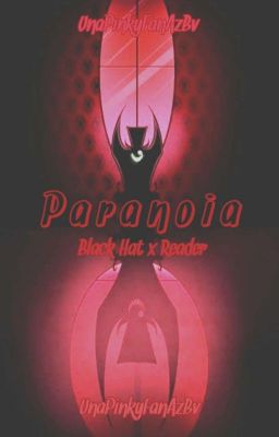 ¿Paranoia? •Black Hat×Reader• CANCELADA