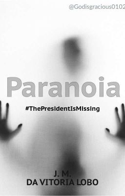 Paranoia#ThePresidentIsMissing