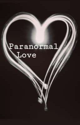 Paranormal Love [en réecriture]