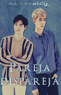 Pareja Dispareja ❀ SeHo