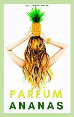 Parfum Ananas [EN RÉECRITURE]