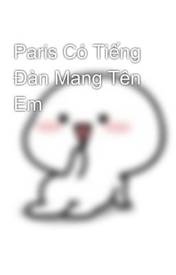 Paris Có Tiếng Đàn Mang Tên Em