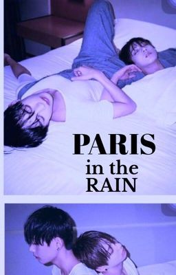 Paris in the rain (OS)