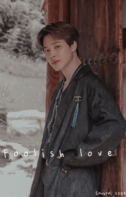 | Park Jimin | - Foolish love.