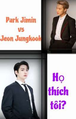 Park Jimin Vs Jeon Jungkook  họ thích tôi?