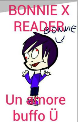 [parody] (Bonnie x reader)  Un amore buffo Ü