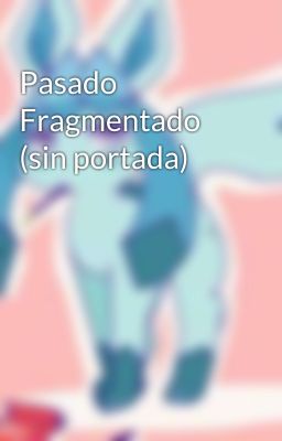 Pasado Fragmentado (sin portada)