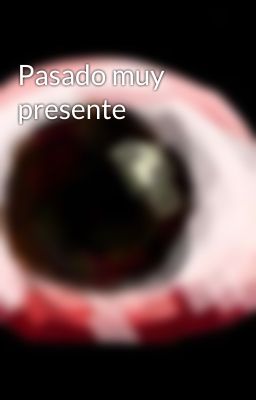 Pasado muy presente 