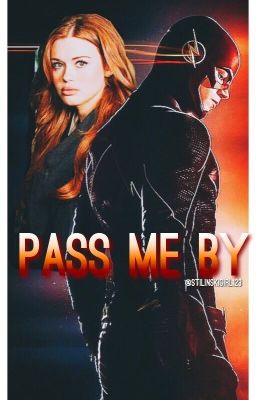 Pass me by || The Flash