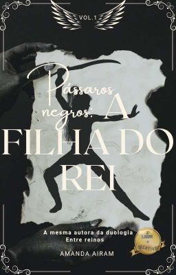 Pássaros negros: A Filha Do Rei 👑