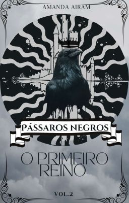 Pássaros negros - O Primeiro Reino vol.2 🌟