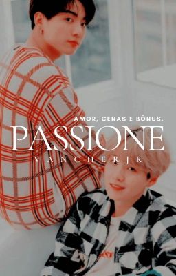 PASSIONE: amor, cenas & bônus.