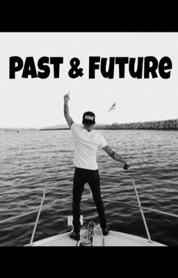 Past and Future ~ Zayn Malik FF 