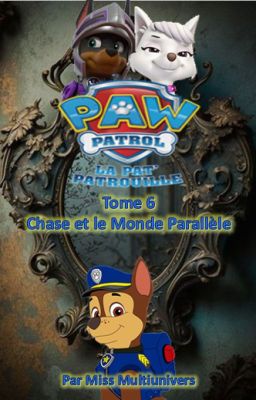 Pat Patrouille - Tome 6 ⭐️ : Chase et le Monde Parallèle