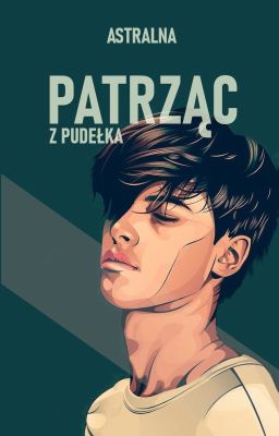 ✔ Patrząc z pudełka | ONESHOT