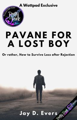 Pavane for a Lost Boy (Or Rather, How to Survive Loss after Rejection)