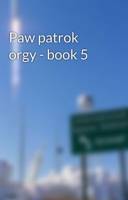 Paw patrok orgy - book 5