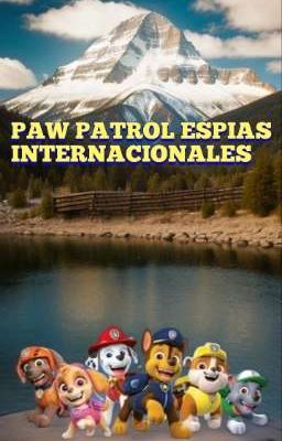 PAW PATROL ESPIAS INTERNACIONALES 