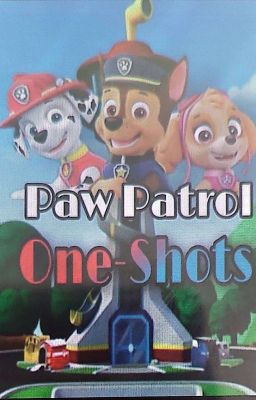 Paw Patrol- One-Shot (Proyecto Inconcluso o cancelado) 