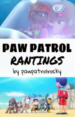 Paw Patrol Rantings