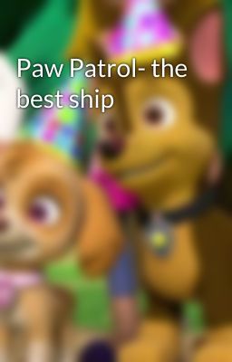 Paw Patrol- the best ship