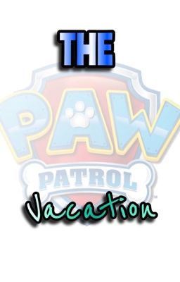 PAW Patrol: The Vacation