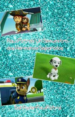 Paw Patrol: Un Secuestro, Dos Hermanos Separados