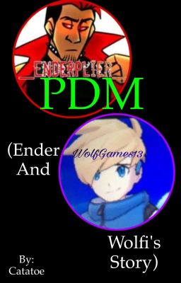 PDM (Ender and Wolfi's Story)