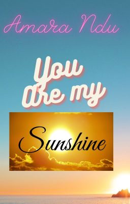 Peace Of Nature: You Are My Sunshine