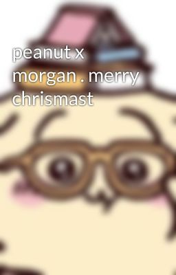 peanut x morgan . merry chrismast