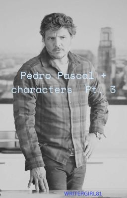 Pedro Pascal one shots +characters part three 