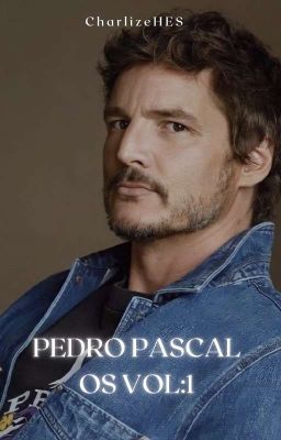 PEDRO PASCAL ___ OS__ VOL:1