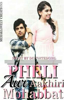 Pehli Aur Aakhiri Mohabbat ♥