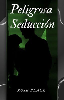 Peligrosa Seducción: [Rose Black_28]