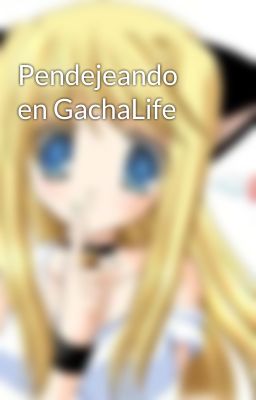 Pendejeando en GachaLife