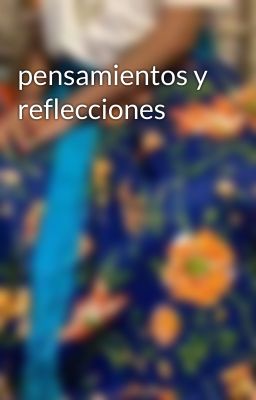 pensamientos y reflecciones