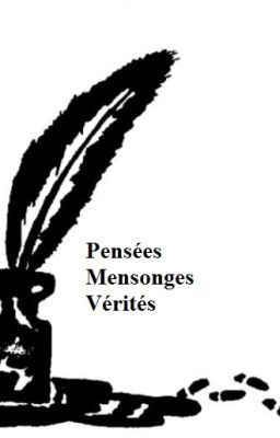 Pensées, Mensonges et Vérités.