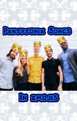 Pentatonix Songs In Emojis