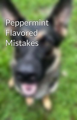 Peppermint Flavored Mistakes